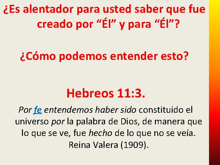 ¿Es alentador para usted saber que fue creado por “Él” y para “Él”? ¿Cómo