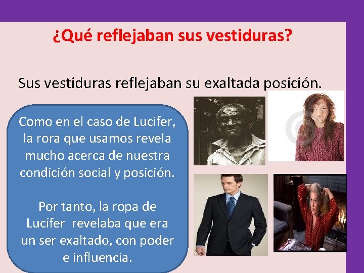 ¿Qué reflejaban sus vestiduras? Sus vestiduras reflejaban su exaltada posición. Como en el caso