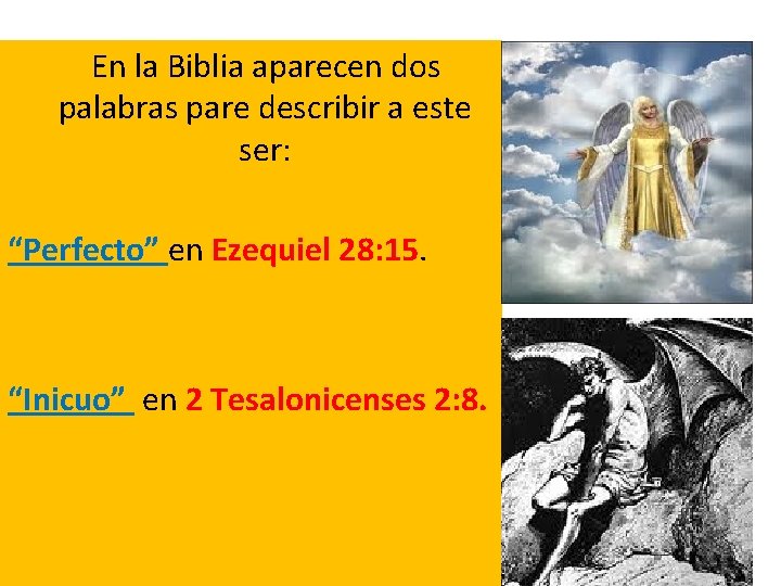 En la Biblia aparecen dos palabras pare describir a este ser: “Perfecto” en Ezequiel