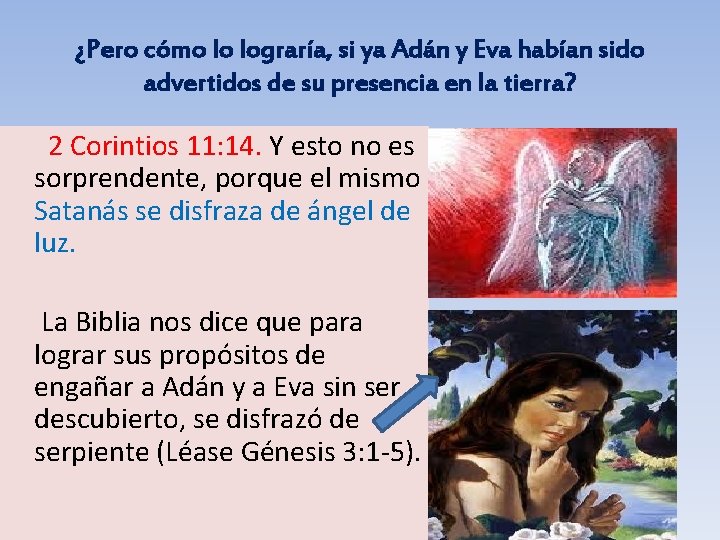 ¿Pero cómo lo lograría, si ya Adán y Eva habían sido advertidos de su