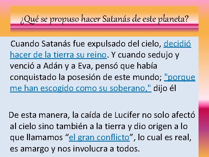 ¿Qué se propuso hacer Satanás de este planeta? Cuando Satanás fue expulsado del cielo,