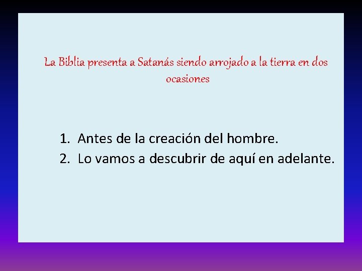 La Biblia presenta a Satanás siendo arrojado a la tierra en dos ocasiones 1.