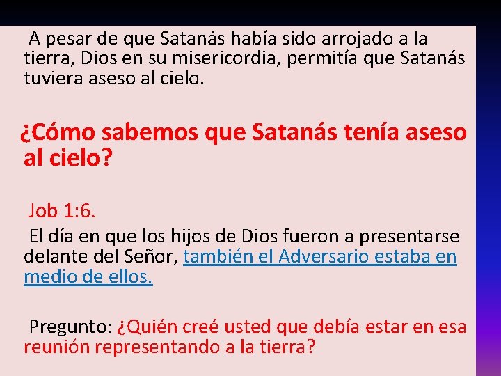 A pesar de que Satanás había sido arrojado a la tierra, Dios en su