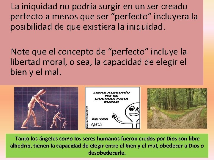 La iniquidad no podría surgir en un ser creado perfecto a menos que ser