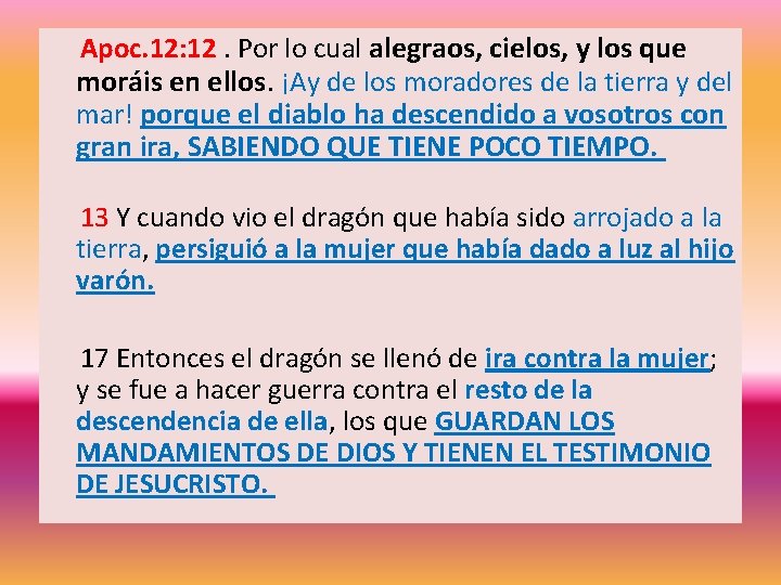 Apoc. 12: 12. Por lo cual alegraos, cielos, y los que moráis en ellos.