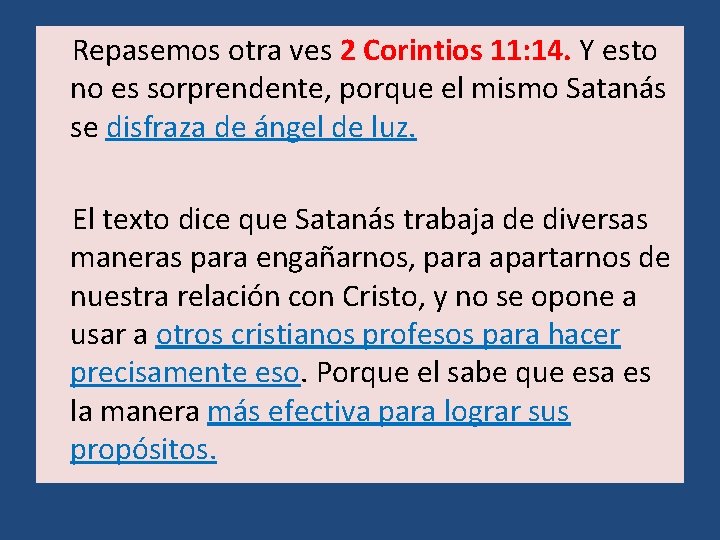 Repasemos otra ves 2 Corintios 11: 14. Y esto no es sorprendente, porque el