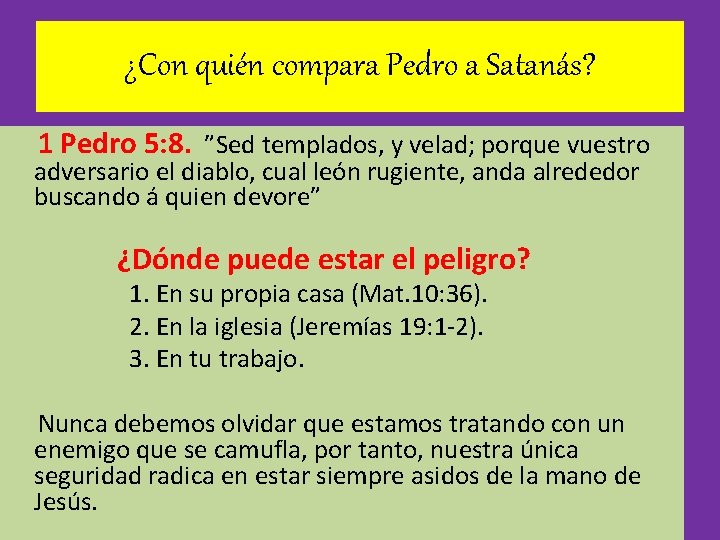 ¿Con quién compara Pedro a Satanás? 1 Pedro 5: 8. ”Sed templados, y velad;