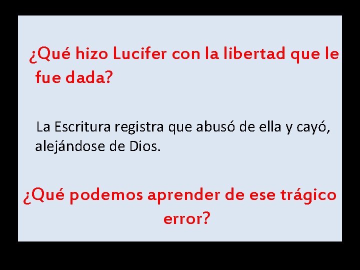 ¿Qué hizo Lucifer con la libertad que le fue dada? La Escritura registra que