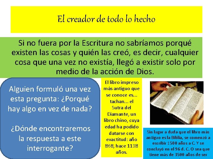 El creador de todo lo hecho Si no fuera por la Escritura no sabríamos