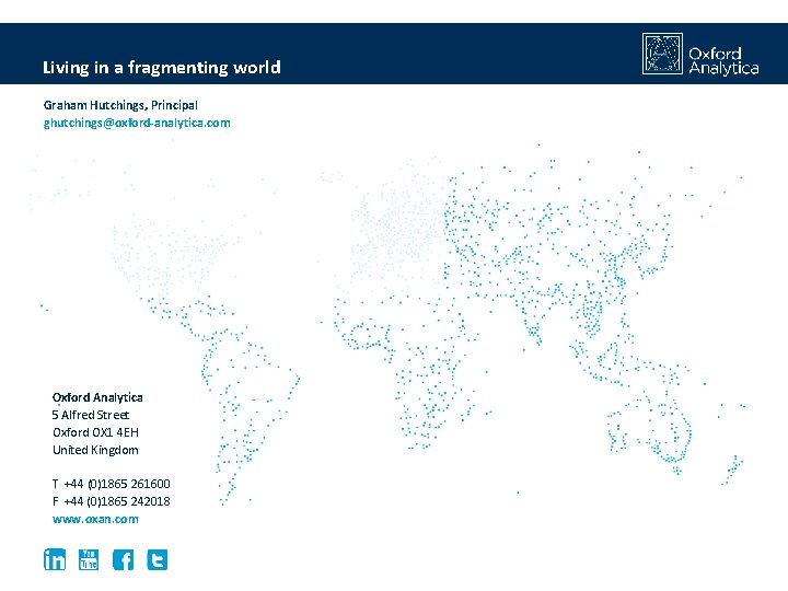 Living in a fragmenting world Graham Hutchings, Principal ghutchings@oxford-analytica. com Oxford Analytica 5 Alfred