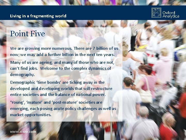 Living in a fragmenting world Point Five We are growing more numerous. There are