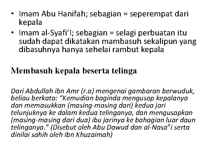  • Imam Abu Hanifah; sebagian = seperempat dari kepala • Imam al-Syafi’I; sebagian