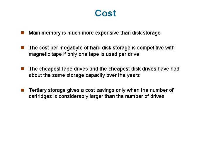 Cost n Main memory is much more expensive than disk storage n The cost
