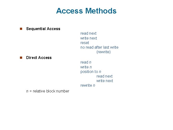 Access Methods n Sequential Access read next write next reset no read after last