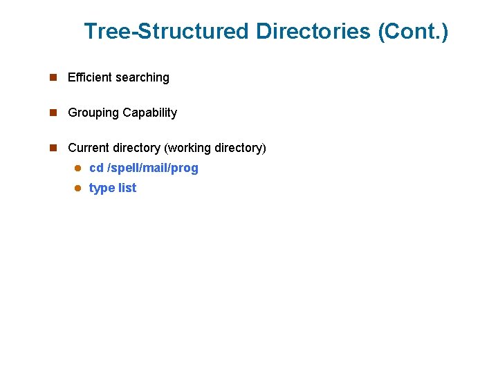 Tree-Structured Directories (Cont. ) n Efficient searching n Grouping Capability n Current directory (working