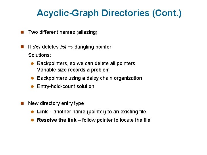 Acyclic-Graph Directories (Cont. ) n Two different names (aliasing) n If dict deletes list