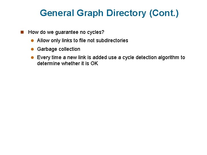 General Graph Directory (Cont. ) n How do we guarantee no cycles? l Allow