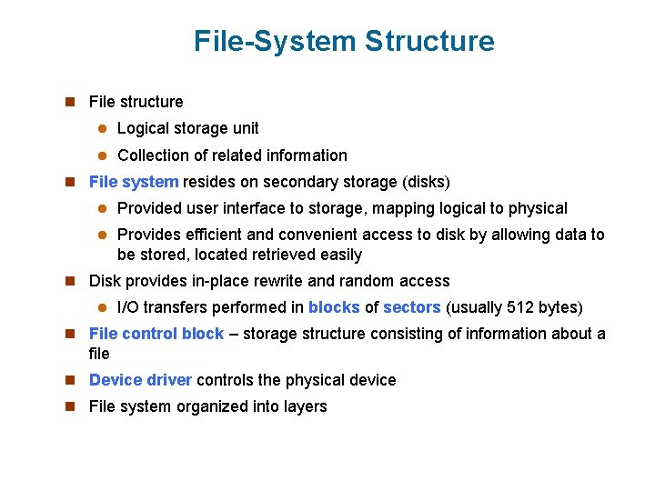 File-System Structure n File structure l Logical storage unit l Collection of related information