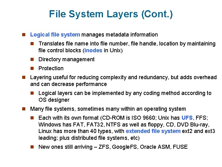 File System Layers (Cont. ) n Logical file system manages metadata information n Translates