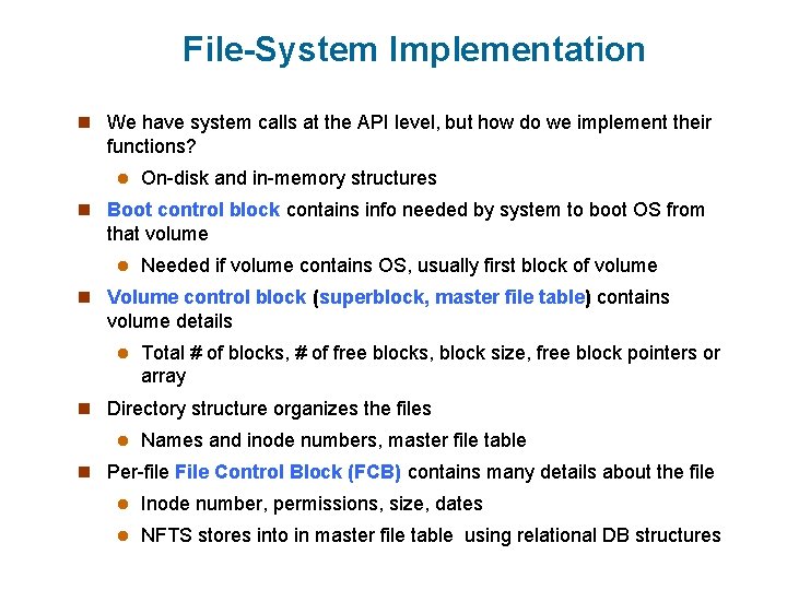 File-System Implementation n We have system calls at the API level, but how do
