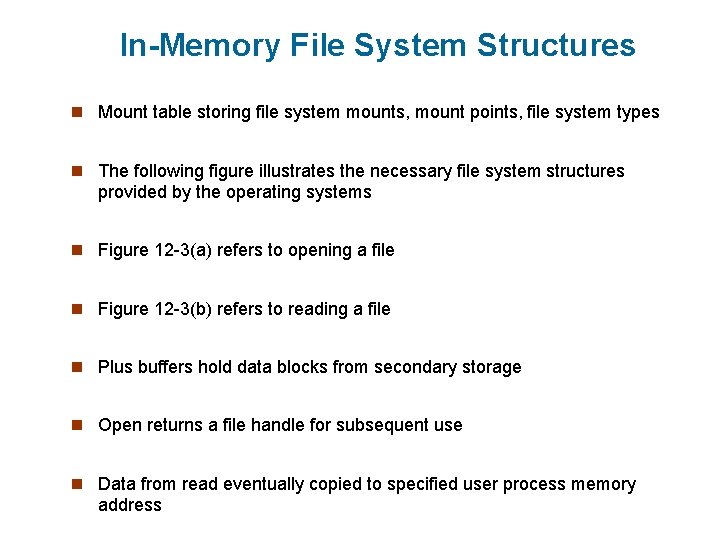 In-Memory File System Structures n Mount table storing file system mounts, mount points, file