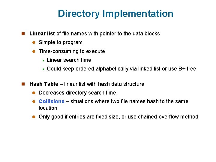 Directory Implementation n Linear list of file names with pointer to the data blocks