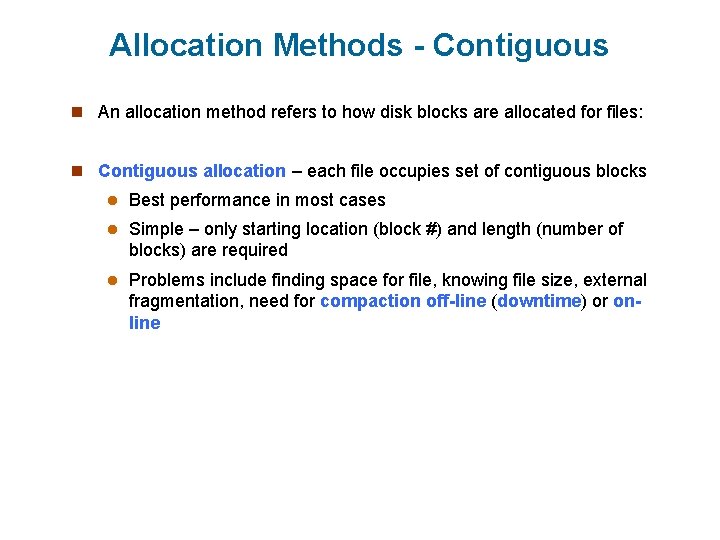 Allocation Methods - Contiguous n An allocation method refers to how disk blocks are