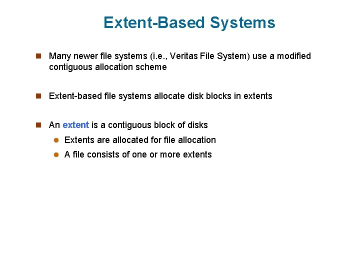 Extent-Based Systems n Many newer file systems (i. e. , Veritas File System) use