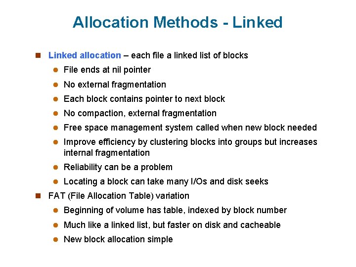 Allocation Methods - Linked n Linked allocation – each file a linked list of