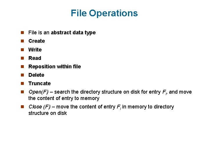 File Operations n File is an abstract data type n Create n Write n