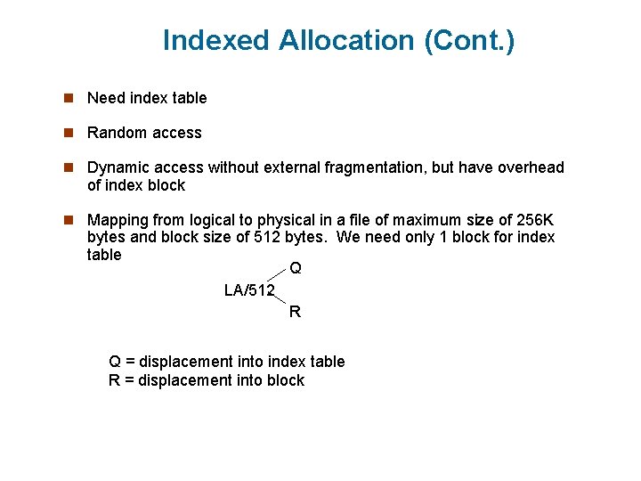 Indexed Allocation (Cont. ) n Need index table n Random access n Dynamic access