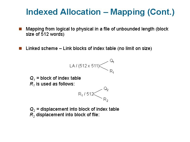 Indexed Allocation – Mapping (Cont. ) n Mapping from logical to physical in a