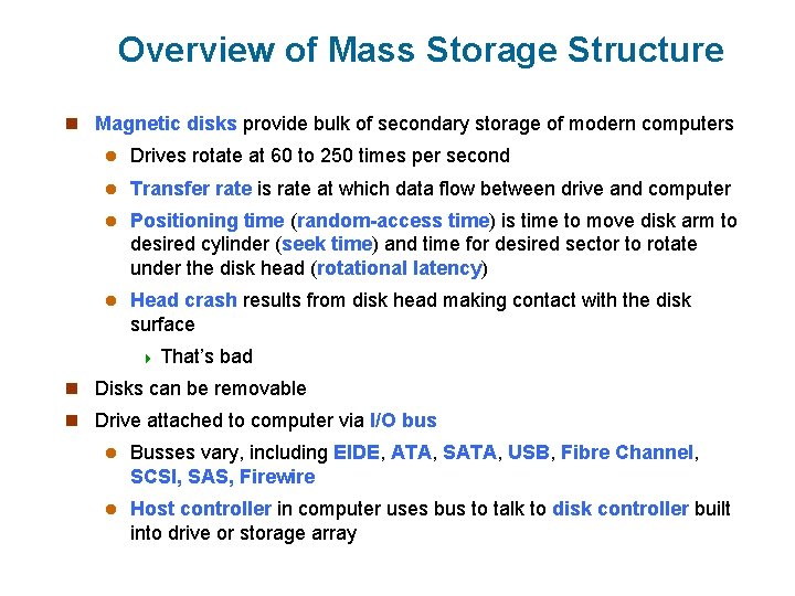 Overview of Mass Storage Structure n Magnetic disks provide bulk of secondary storage of