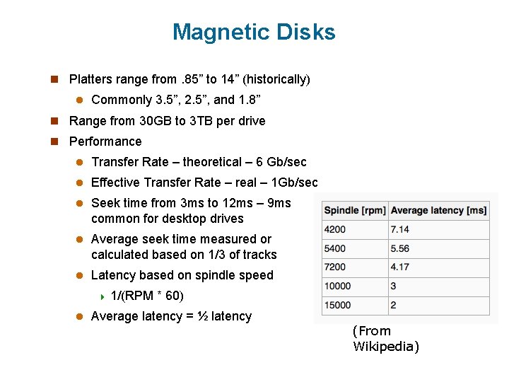 Magnetic Disks n Platters range from. 85” to 14” (historically) l Commonly 3. 5”,