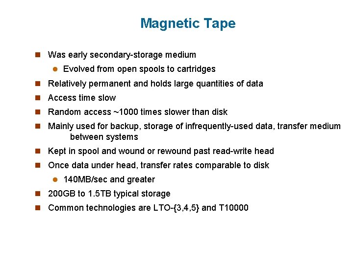 Magnetic Tape n Was early secondary-storage medium l Evolved from open spools to cartridges