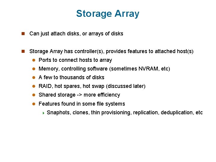 Storage Array n Can just attach disks, or arrays of disks n Storage Array