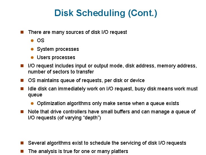 Disk Scheduling (Cont. ) n There are many sources of disk I/O request l