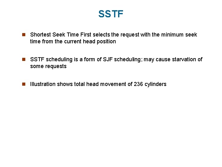 SSTF n Shortest Seek Time First selects the request with the minimum seek time