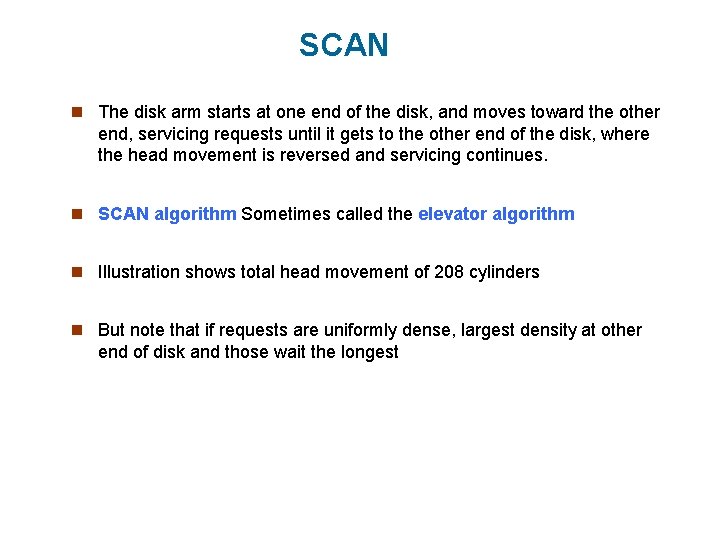 SCAN n The disk arm starts at one end of the disk, and moves