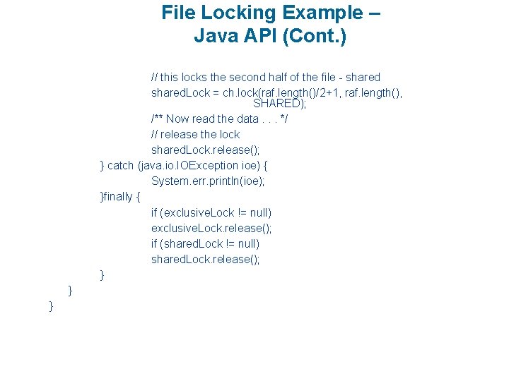 File Locking Example – Java API (Cont. ) // this locks the second half