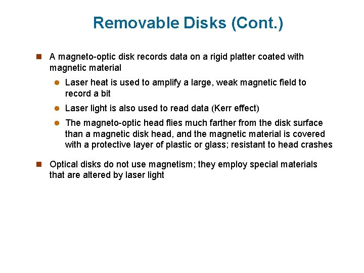 Removable Disks (Cont. ) n A magneto-optic disk records data on a rigid platter