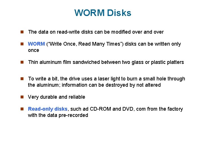WORM Disks n The data on read-write disks can be modified over and over
