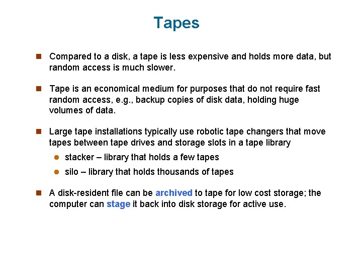 Tapes n Compared to a disk, a tape is less expensive and holds more