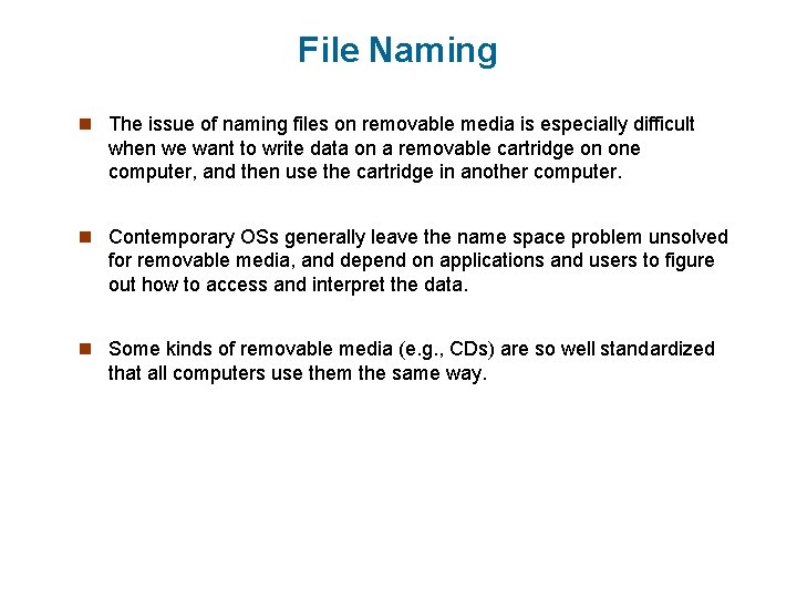 File Naming n The issue of naming files on removable media is especially difficult