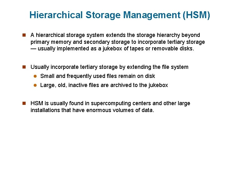 Hierarchical Storage Management (HSM) n A hierarchical storage system extends the storage hierarchy beyond