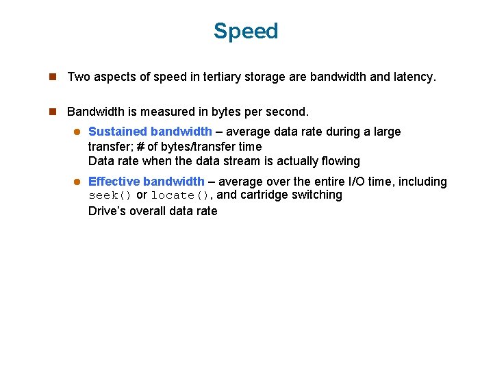 Speed n Two aspects of speed in tertiary storage are bandwidth and latency. n