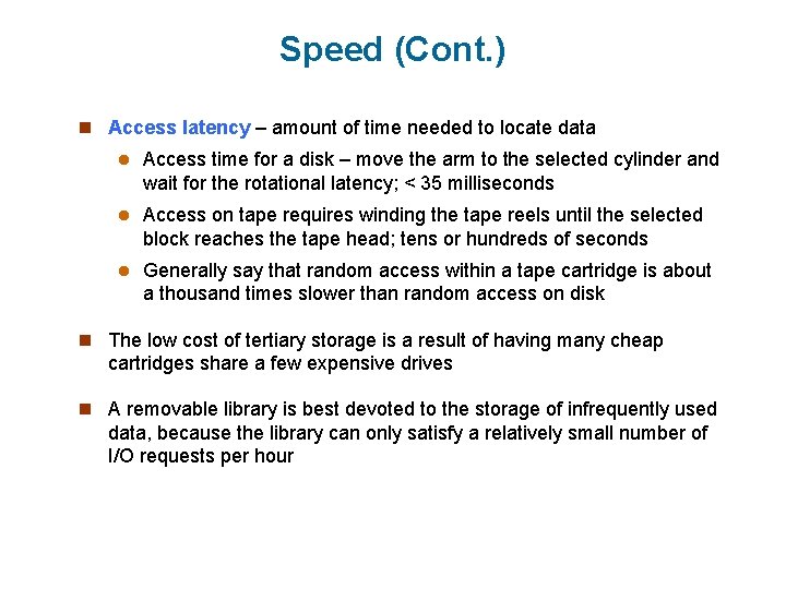 Speed (Cont. ) n Access latency – amount of time needed to locate data