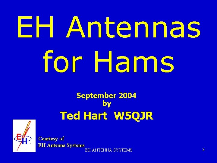 EH Antennas for Hams September 2004 by Ted Hart W 5 QJR 6/6/2021 Courtesy