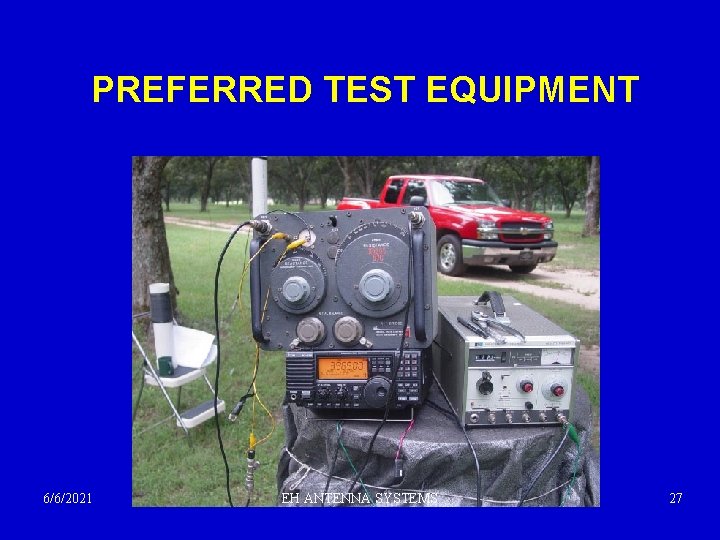 PREFERRED TEST EQUIPMENT 6/6/2021 EH ANTENNA SYSTEMS 27 