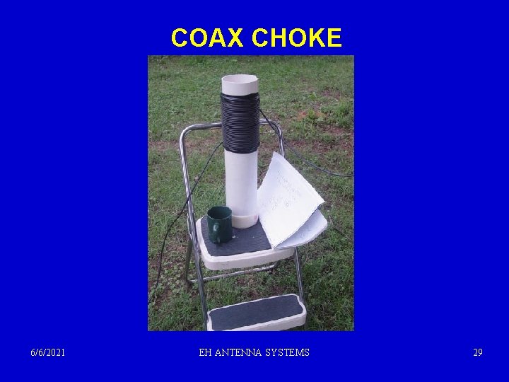 COAX CHOKE 6/6/2021 EH ANTENNA SYSTEMS 29 